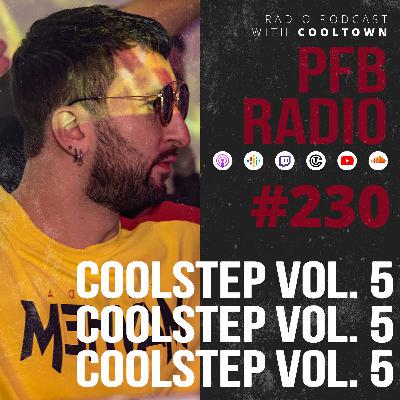 PFB Radio #230 (Coolstep Vol. 5) PFB Radio #230 (Coolstep Vol. 5)