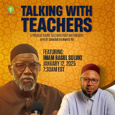 Talking With Teachers: Season 6 Episode 7-Imam Rasul Suluki