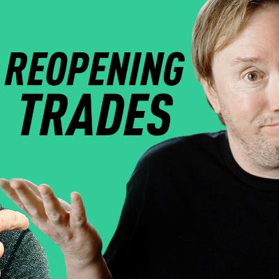 Reopening Trades: Time to Cash Out or Double Down? Reopening Trades: Time to Cash Out or Double Down?