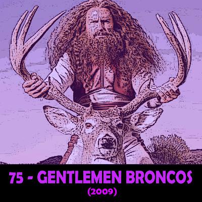 Episode 75 - Gentlemen Broncos (2009)
