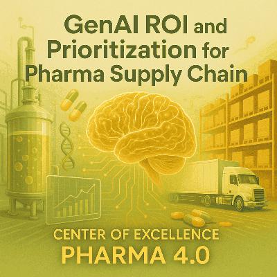 GenAI ROI and Prioritization for Pharma Supply Chain GenAI ROI and Prioritization for Pharma Supply Chain