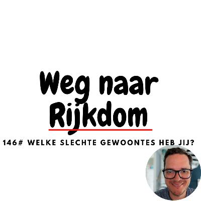 146# Welke slechte gewoontes heb jij?