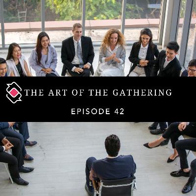 42 | Get Skilled at the Art of the Gathering