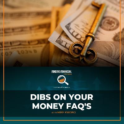 DIBS On Your Money FAQ's With Mike Kwong