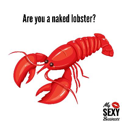 Are you a naked lobster?