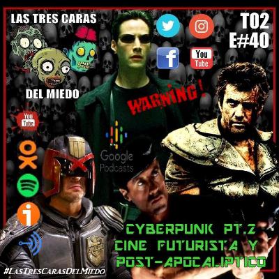 Las Tres Caras De Miedo #40 - Cyberpunk: Películas Futuristas y Post-Apocalípticas (Parte 2)