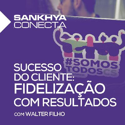 Sucesso do Cliente: Fidelização com resultados Sucesso do Cliente: Fidelização com resultados
