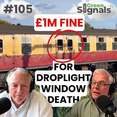 105. £1m fine for GWR over droplight window death – what happened?