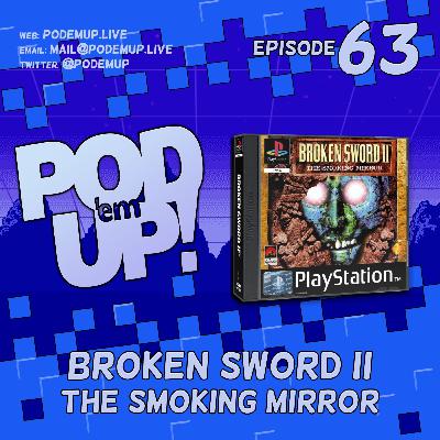 Episode 63 - Broken Sword II: The Smoking Mirror