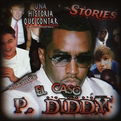 El Caso P. DIDDY (Sean Combs)|Una Historia Que Contar/Stories [Terror]☠️🎵