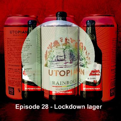 Episode 28 - Lockdown Lager