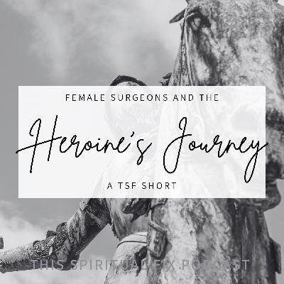 TSF Short: Female Surgeons & the Heroine's Journey and Anna's in a British Tabloid