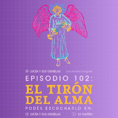 El tirón del alma. Episodio 102
