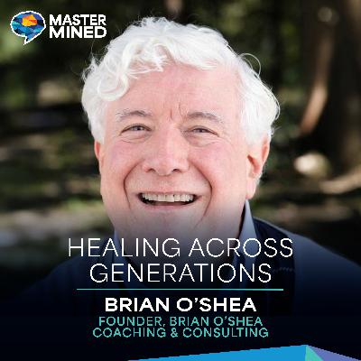 Ep. 22 Healing Across Generations: Brian O'Shea on Recovery, Trauma, and Spiritual Repair Ep. 22 Healing Across Generations: Brian O'Shea on Recovery, Trauma, and Spiritual Repair