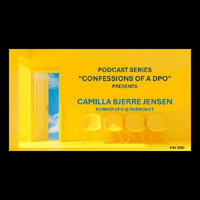 Episode 5: Camilla Bjerre Jensen, former DPO @ Energinet, Denmark Episode 5: Camilla Bjerre Jensen, former DPO @ Energinet, Denmark