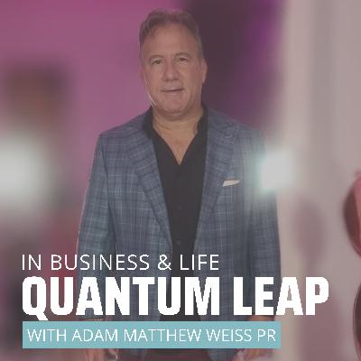 Quantum Leaping from Car Sales to PR for the Elite with Adam Matthew Weiss