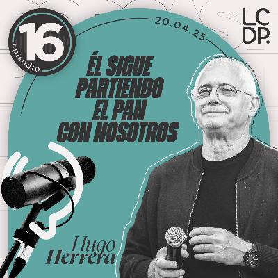 ÉL SIGUE PARTIENDO EL PAN CON NOSOTROS (Hugo Herrera)
