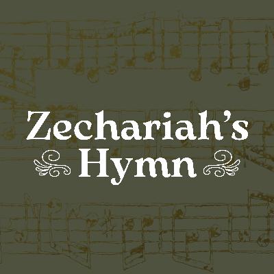Zechariah’s Hymn, Ep. 3 Zechariah’s Hymn, Ep. 3