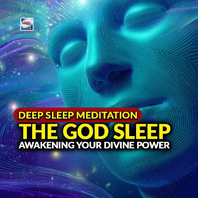 Deep Sleep Meditation - The God Sleep - Awakening Your Divine Power Deep Sleep Meditation - The God Sleep - Awakening Your Divine Power