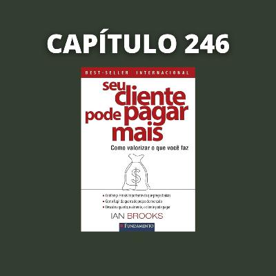 Seu Cliente Pode Pagar Mais | Ian Brooks