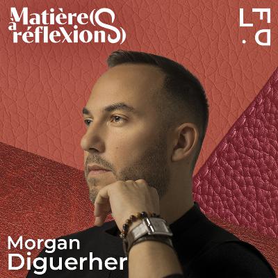 #4 - Morgan Diguerher : « Le véritable luxe, c'est l'éternel » #4 - Morgan Diguerher : « Le véritable luxe, c'est l'éternel »