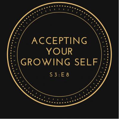 Accepting Your Growing Self Accepting Your Growing Self