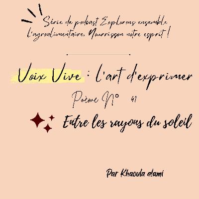 Poème N°41 : Entre les rayons du soleil