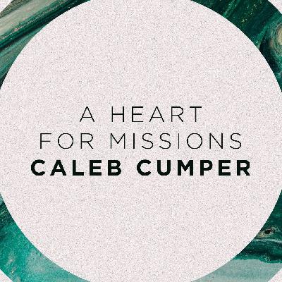 11/16/2025 - A Heart for Missions - Missionary Caleb Cumper