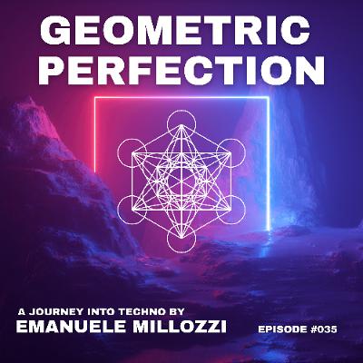 Emanuele Millozzi Presents GEOMETRIC PERFECTION #035