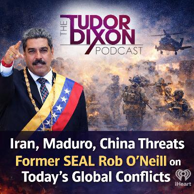 The Tudor Dixon Podcast: Navy SEAL Rob O’Neill on Iran War, Maduro Capture & China Threat