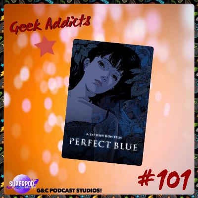 Geek Addicts - Episode 101: Spooky Film Month 2025: Perfect Blue!