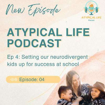Atypical Life Podcast - Season 1, Episode 4: Navigating School Transitions and Neurodivergence