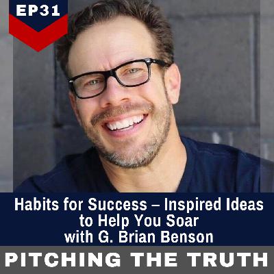 Habits for Success – Inspired Ideas to Help You Soar  with G. Brian Benson