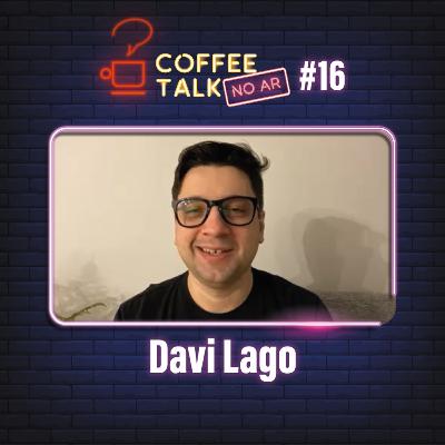 Coffee Talk [NO AR] #16 - Davi Lago