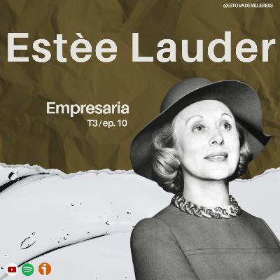T3 Ep. 10 - Estèe Lauder