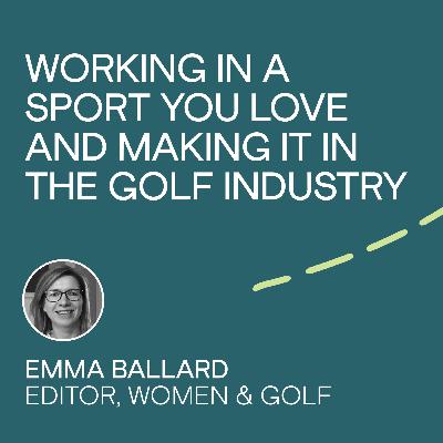 Emma Ballard - working in a sport you love and making it in the golf industry