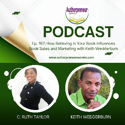 Ep. 167: How Believing in Your Book Influences Book Sales and Marketing with Keith Wedderburn