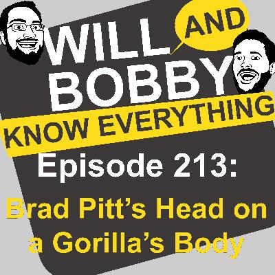 WBKE 213: Brad Pitt's Head on a Gorilla's Body WBKE 213: Brad Pitt's Head on a Gorilla's Body