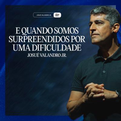 E QUANDO SOMOS SURPREENDIDOS POR UMA DIFICULDADE