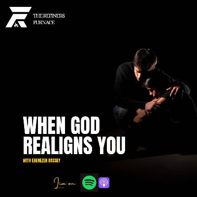 WHEN GOD REALIGNS YOU