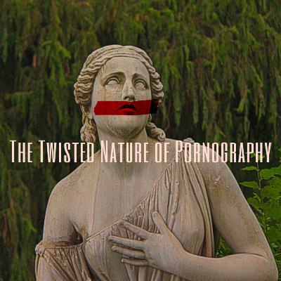 Episode #20: The Twisted Nature of Pornography W/Courtland *PARENTAL WARNING!* Episode #20: The Twisted Nature of Pornography W/Courtland *PARENTAL WARNING!*