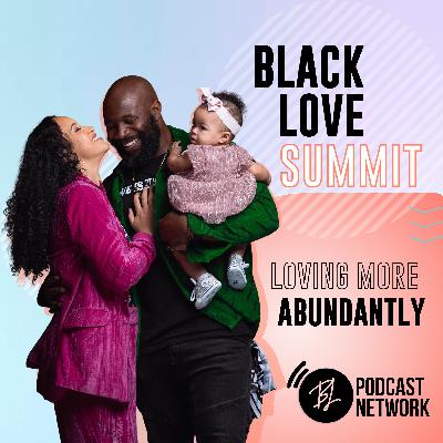 Black Love Summit 2021 - Loving More Abundantly