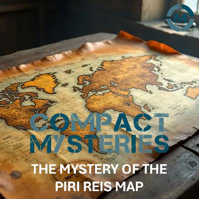 The Mystery of the Piri Reis Map