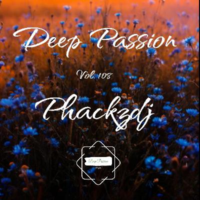 Episode 108: Deep Passion Vol 108 Mixed & Compiled by Phackzdj