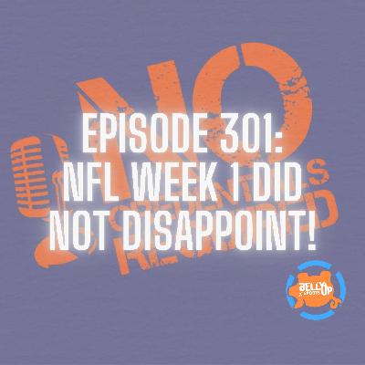Episode 301: NFL Week 1 Did NOT Disappoint!