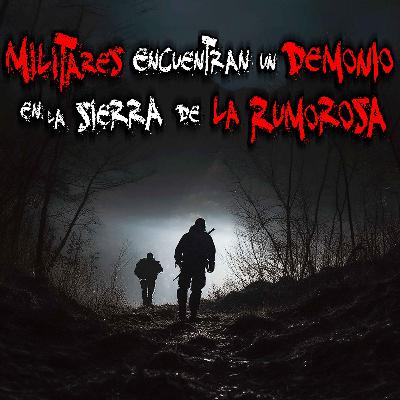 HISTORIAS DE TERROR DE MILITARES: El Demonio de la Sierra de La Rumorosa