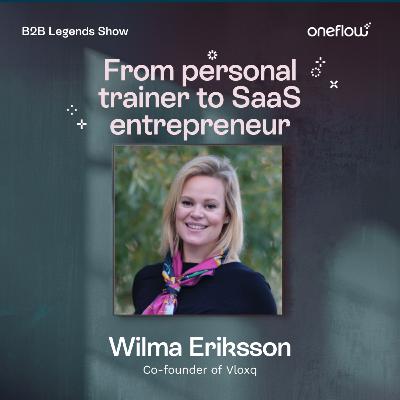 3. From personal trainer to SaaS entrepreneur - Wilma Eriksson, Co-founder of Vloxq 3. From personal trainer to SaaS entrepreneur - Wilma Eriksson, Co-founder of Vloxq