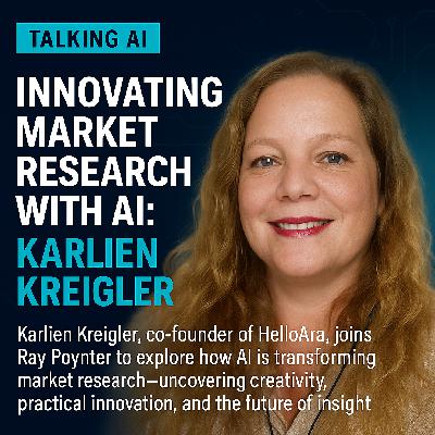 Innovating Market Research with AI: Karlien Kriegler of Hello Ara on Talking AI
