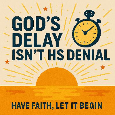 God's Delay Isn't His Denial: 60 Second Message