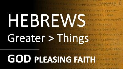 Hebrews 11:1-16 - GOD PLEASING FAITH - Audio Hebrews 11:1-16 - GOD PLEASING FAITH - Audio